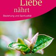 Grün, Anselm (2013): Was die Liebe nährt. / © Herder Verlag Grün, Anselm (2013): Was die Liebe nährt.